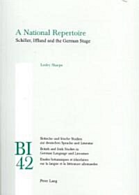 A National Repertoire: Schiller, Iffland and the German Stage (Paperback)