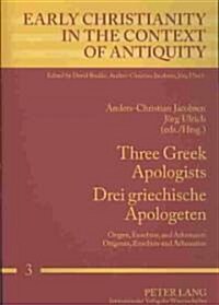Three Greek Apologists- Drei Griechische Apologeten: Origen, Eusebius, and Athanasius- Origenes, Eusebius Und Athanasius (Paperback)