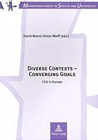 Diverse Contexts - Converging Goals: CLIL in Europe (Paperback)