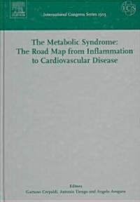 The Metabolic Syndrome: The Road Map from Inflammation to Cardiovascular Disease, ICS 1303: Proceedings of the 9th European Symposium on Metabolism, H (Hardcover)