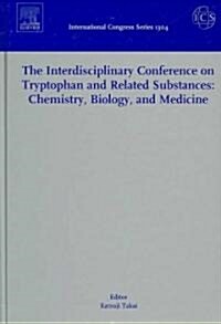 The Interdisciplinary Conference on Tryptophan and Related Substances: Chemistry, Biology, and Medicine: Proceedings of the Eleventh Triennial Meeting (Hardcover)