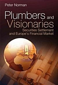 Plumbers and Visionaries: Securities Settlement and Europes Financial Market (Hardcover)