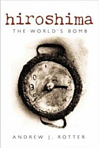 Hiroshima : The Worlds Bomb (Hardcover)