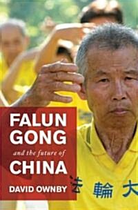 Falun Gong and the Future of China (Hardcover)