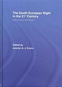 The South European Right in the 21st Century : Italy, France and Spain (Hardcover)