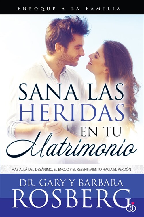 Sana Las Heridas En Tu Matrimonio: M? All?del Des?imo, El Enojo Y El Resentimiento Hacia El Perd? = Healing the Hurt in Your Marriage (Paperback)