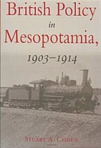 British Policy in Mesopotamia, 1903-1914 (Paperback)