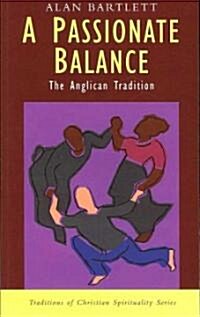 A Passionate Balance: The Anglican Tradition (Paperback)