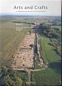 Arts and Crafts in Medieval Rural Environment: LArtisanat Rural Dans Le Monde Medieval. Handwerk Im Mittelalterlichen Landlichen Raum (Paperback)