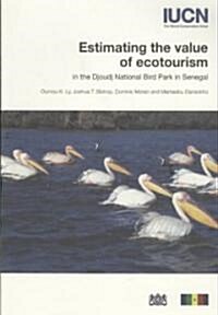 Estimating The Value Of Ecotourism In The Djoudj National Bird Park In Senegal (Paperback)