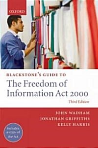 Blackstones Guide to the Freedom of Information Act 2000 (Paperback, 3rd)