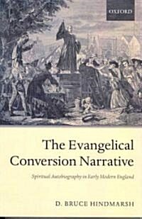 The Evangelical Conversion Narrative : Spiritual Autobiography in Early Modern England (Paperback)