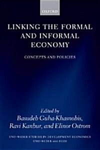 Linking the Formal and Informal Economy : Concepts and Policies (Paperback)