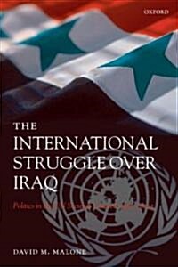 The International Struggle Over Iraq : Politics in the UN Security Council 1980-2005 (Paperback)