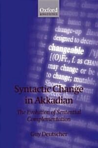 Syntactic Change in Akkadian : The Evolution of Sentential Complementation (Paperback)