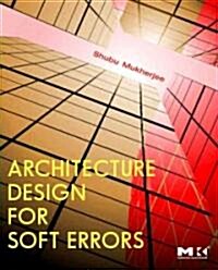 Architecture Design for Soft Errors (Hardcover)