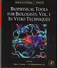 Biophysical Tools for Biologists: In Vitro Techniques Volume 84 (Hardcover)