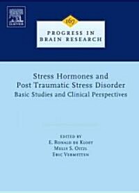 Stress Hormones and Post Traumatic Stress Disorder : Basic Studies and Clinical Perspectives (Hardcover)