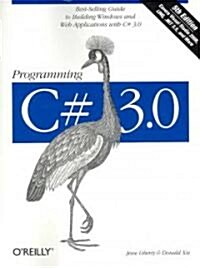 Programming C# 3.0: Best-Selling Guide to Building Windows and Web Applications with C# 3.0 (Paperback, 5)