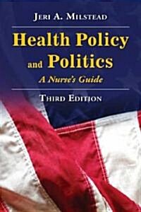 Health Policy and Politics: A Nurses Guide (Hardcover, 3rd)