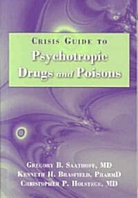 The Crisis Guide to Psychotropic Drugs and Poisons (Paperback, 1st, POC)