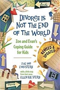 Divorce Is Not the End of the World: Zoes and Evans Coping Guide for Kids (Paperback, Revised, Update)