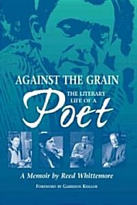 Against the Grain: The Literary Life of a Poet (Hardcover)