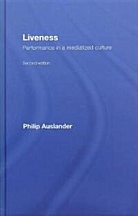 Liveness : Performance in a Mediatized Culture (Hardcover, 2 ed)