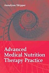 Advanced Medical Nutrition Therapy Practice (Paperback)