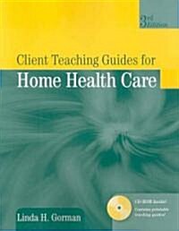 Client Teaching Guides for Home Health Care (Paperback, 3, Revised)