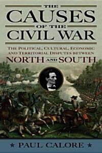 The Causes of the Civil War: The Political, Cultural, Economic and Territorial Disputes Between North and South (Paperback)
