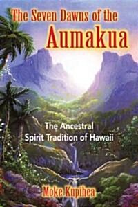 The Seven Dawns of the Aumakua (Paperback, Reprint, Subsequent)