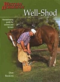 Well-Shod: A Horseshoeing Guide for Owners & Farriers (Paperback)