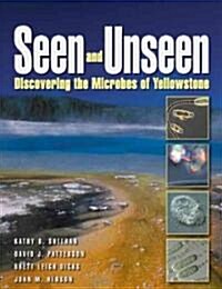 Seen and Unseen: Discovering the Microbes of Yellowstone (Paperback)