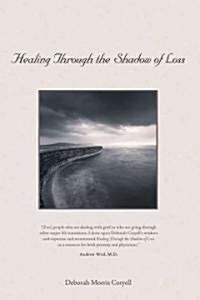 Healing Through the Shadow of Loss (Paperback, New of Good Gri)