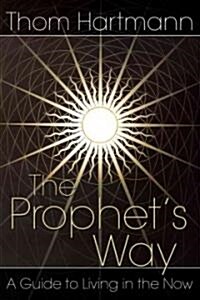 The Prophets Way: A Guide to Living in the Now (Paperback, Revised)