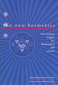 The New Hermetics: 21st Century Magick for Illumination and Power (Paperback)