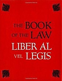 The Book of the Law: Liber Al Vel Legis: With a Facsimile of the Manuscript as Received by Aleister and Rose Edith Crowley on April 8, 9, 10, 1904 (Hardcover)