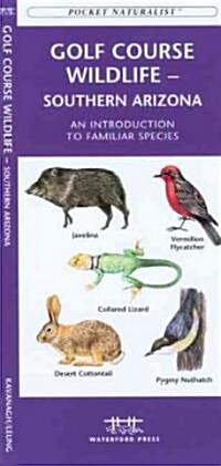 Golf Course Wildlife, Southern Arizona: A Folding Pocket Guide to Familiar Species (Paperback)