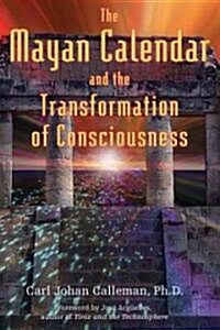 The Mayan Calendar and the Transformation of Consciousness (Paperback, Original)