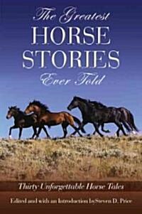 The Greatest Horse Stories Ever Told: Thirty Unforgettable Horse Tales (Paperback, Messianic)