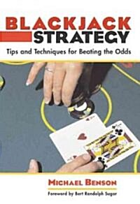 Blackjack Strategy: Tips and Techniques for Beating the Odds (Paperback)