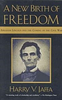A New Birth of Freedom: Abraham Lincoln and the Coming of the Civil War (Paperback)