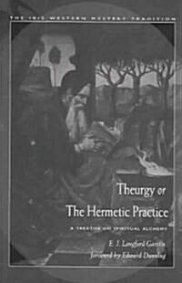 Theurgy, or the Hermetic Practice: A Treatise on Spiritual Alchemy (Paperback, American Pbk)