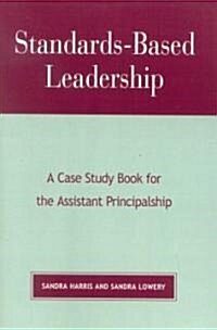 Standards-Based Leadership: A Case Study Book for the Assistant Principalship (Paperback)