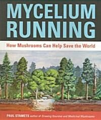 Mycelium Running: How Mushrooms Can Help Save the World (Paperback)