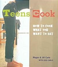 Teens Cook: How to Cook What You Want to Eat (Paperback)