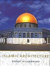 Islamic Architecture: Form, Function, and Meaning (Paperback)