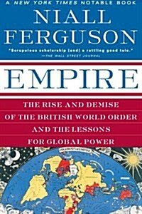 Empire: The Rise and Demise of the British World Order and the Lessons for Global Power (Paperback)