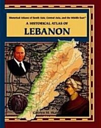 A Historical Atlas of Lebanon (Library Binding)